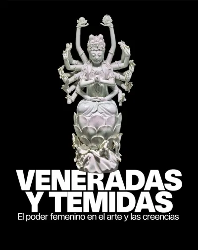 Veneradas y temidas. El poder femenino en el arte y las creencias
